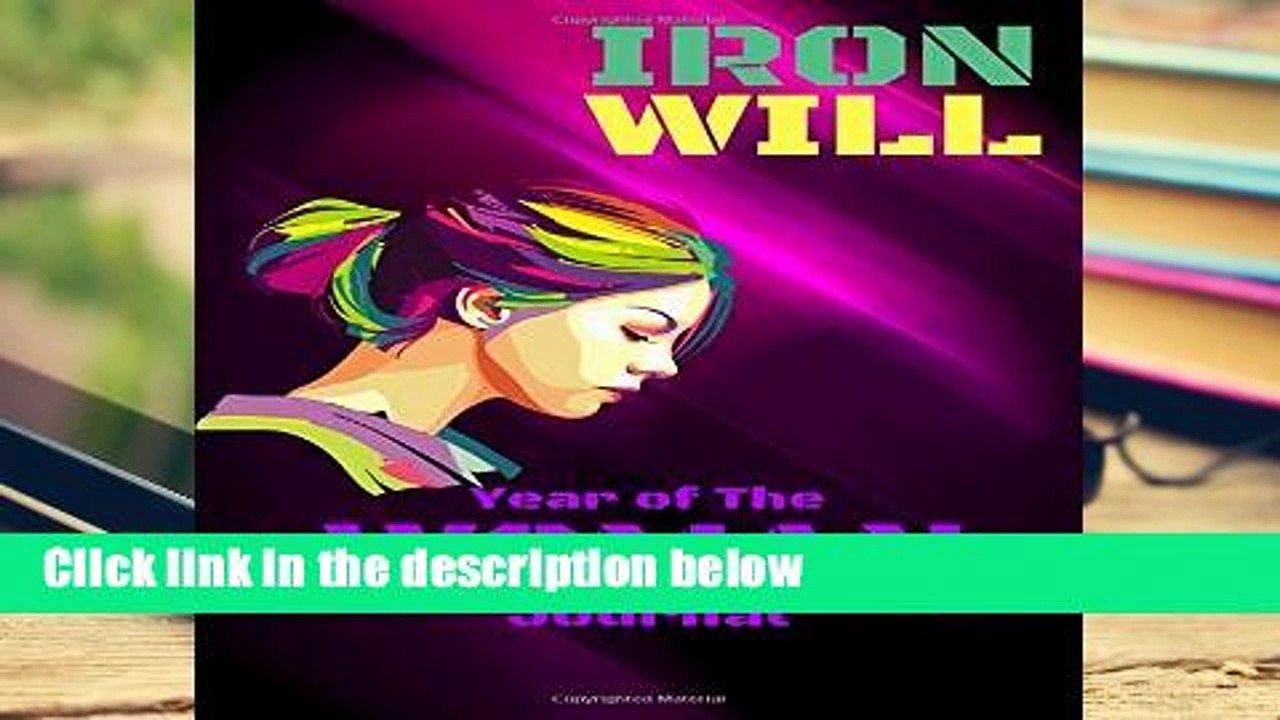 D.O.W.N.L.O.A.D [P.D.F] Iron Will: Year of the Woman Journal [E.B.O.O.K]