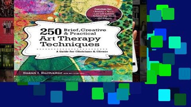 Popular 250 Brief, Creative Practical Art Therapy Techniques: A Guide for Clinicians and Clients