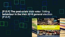 [P.D.F] The post-crisis Irish voter: Voting behaviour in the Irish 2016 general election [P.D.F]