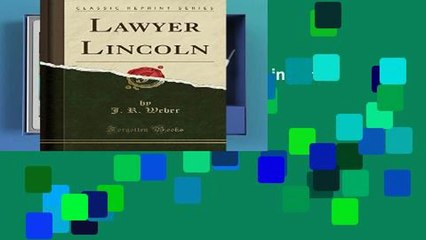 D.O.W.N.L.O.A.D [P.D.F] Lawyer Lincoln (Classic Reprint) [P.D.F]