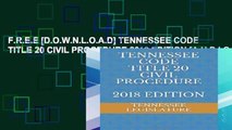 F.R.E.E [D.O.W.N.L.O.A.D] TENNESSEE CODE TITLE 20 CIVIL PROCEDURE 2018 EDITION [A.U.D.I.O.B.O.O.K]