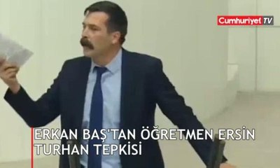 Erkan Baş'tan öğretmen Ersin Turhan tepkisi