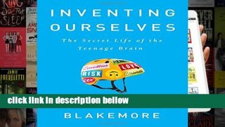 Review  Inventing Ourselves: The Secret Life of the Teenage Brain