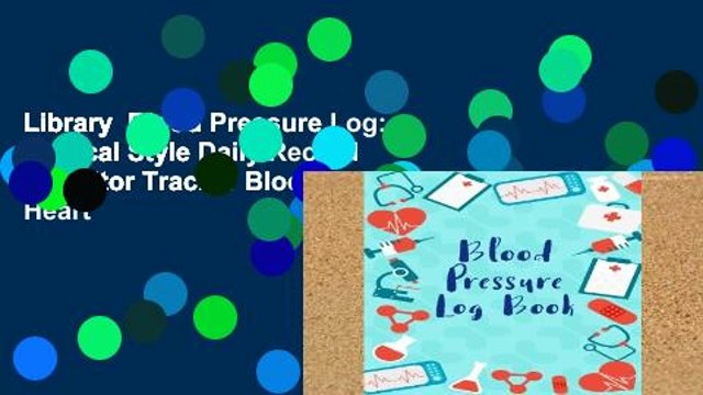 Library Blood Pressure Log: Medical Style Daily Record Monitor Tracker Blood Pressure Heart