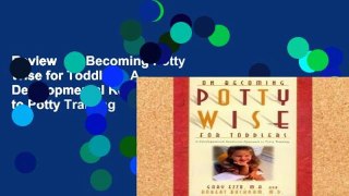 Review  On Becoming Potty Wise for Toddlers: A Developmental Readiness Approach to Potty Training