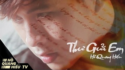 Thư Gửi Em - Hồ Quang Hiếu - Official Music Video