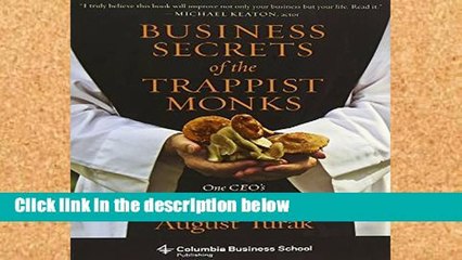 Popular Business Secrets of the Trappist Monks: One CEO s Quest for Meaning and Authenticity