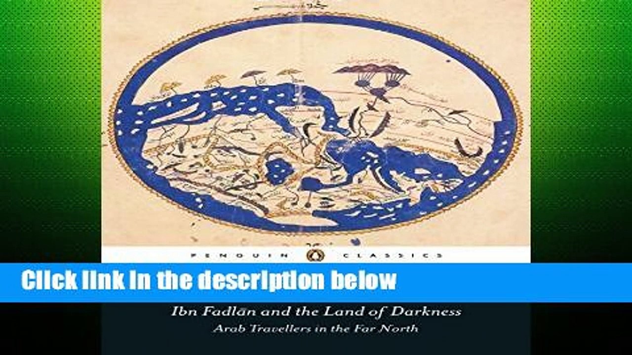 [P.D.F] Ibn Fadlan and the Land of Darkness: Arab Travellers in the Far North (Penguin Classics)