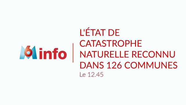 L'état de catastrophe naturelle reconnu dans 126 communes
