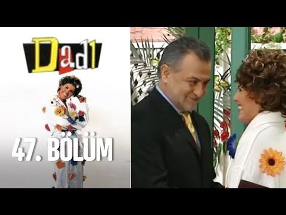 Dadı 47. Bölüm