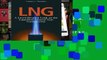 F.R.E.E [D.O.W.N.L.O.A.D] L.N.G.: A Level-Headed Look at the Liquefied Natural Gas Controversy