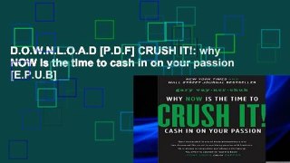 D.O.W.N.L.O.A.D [P.D.F] CRUSH IT!: why NOW is the time to cash in on your passion [E.P.U.B]