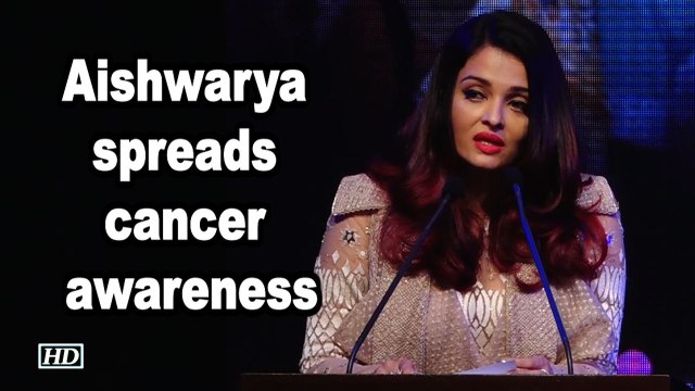 Aishwarya Rai spreads cancer awareness