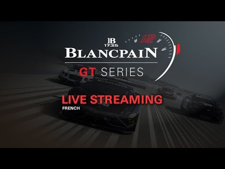 FREE PRACTICE - Blancpain Gt Series - Silverstone 2017 - LIVE - FRENCH