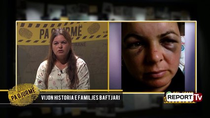 Report Tv-Edmond Baftjari dhunon familjen, e motra: Nuk e fal, kam frikë se më vret