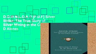 D.O.W.N.L.O.A.D [P.D.F] Silver Strike: The True Story of Silver Mining in the Coeur D Alenes