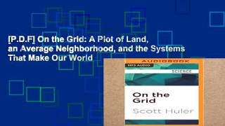[P.D.F] On the Grid: A Plot of Land, an Average Neighborhood, and the Systems That Make Our World