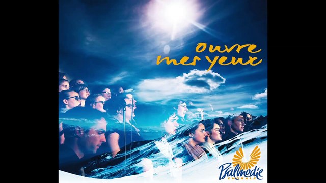 Chorale Psalmodie - Extraits du CD «Ouvre mes yeux»