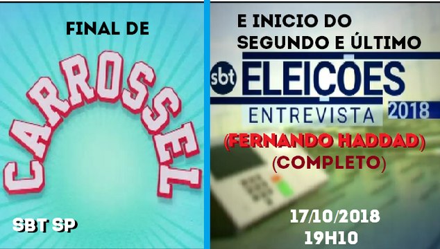 Encerramento Carrossel e inicio do segundo e último SBT Eleições Entrevista (17/10/2018) no SBT
