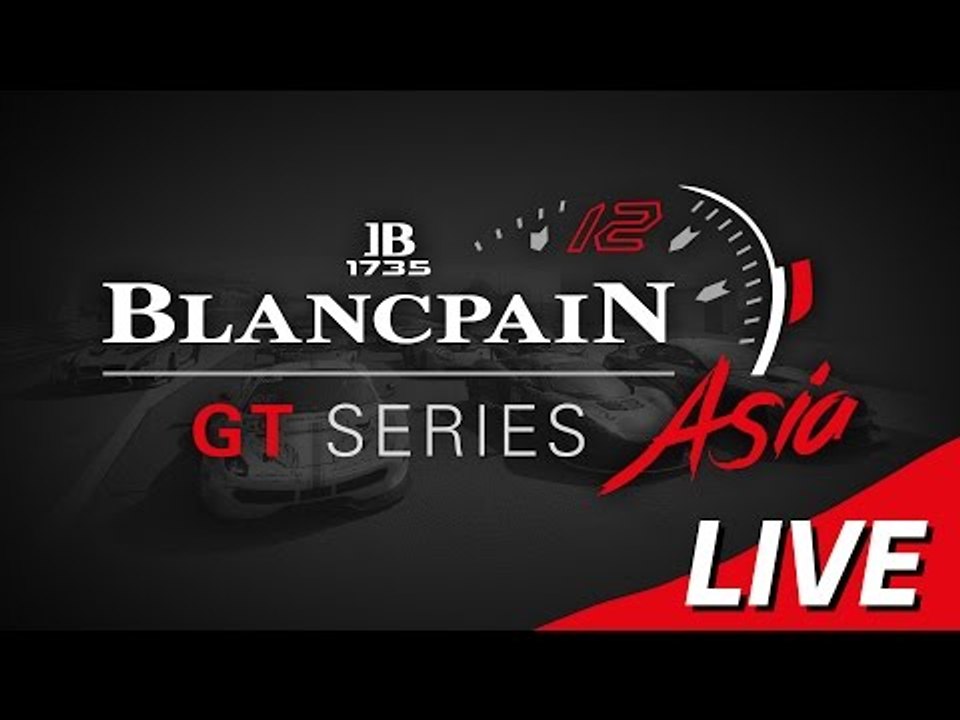 RACE 1 - Blancpain GT Series Asia -  Buriram - LIVE