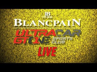 Blancpain Ultracar & GT1 Sports Club - Paul Ricard - Session 5 - LIVE (No Commentary)