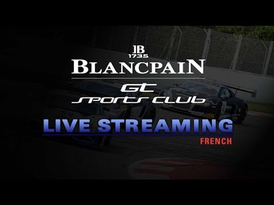 MAIN RACE - Blancpain Gt Sports Club - Silverstone 2017 - LIVE -  FRENCH