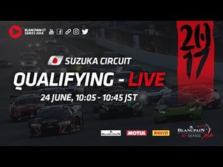 Qualifying 1 & 2 - Blancpain GT Series Asia - Suzuka 2017