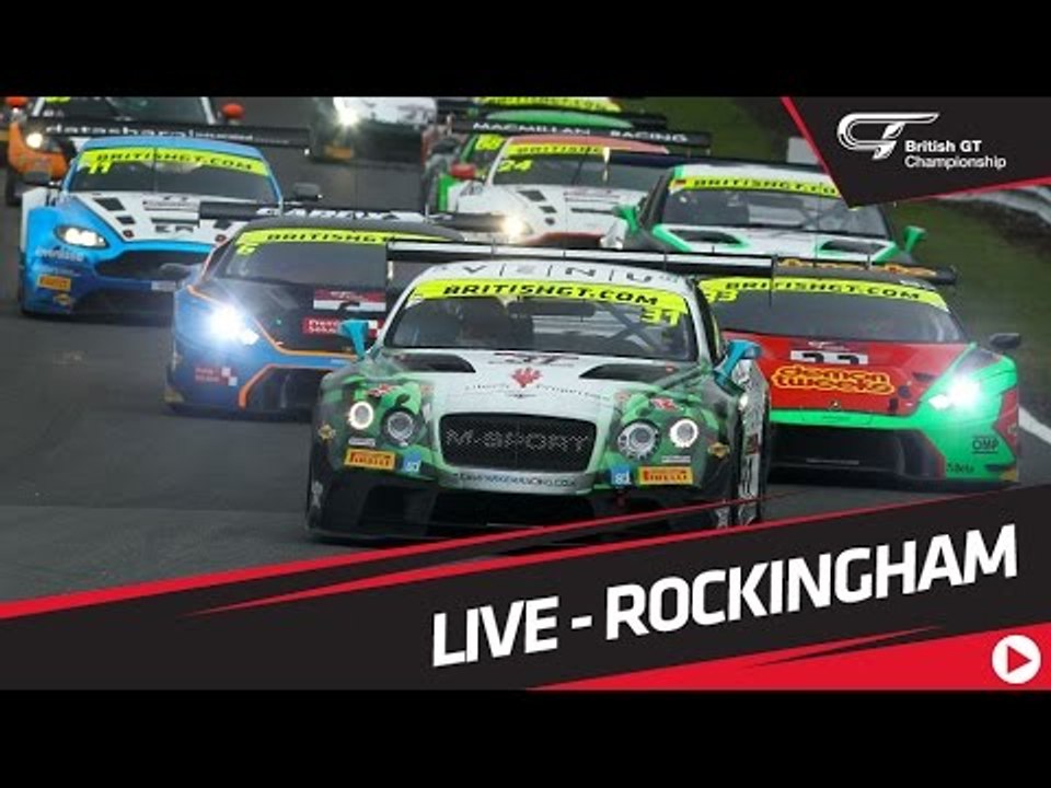 British GT - Rockingham 2017 - MAIN RACE - LIVE + MINI RACE 1
