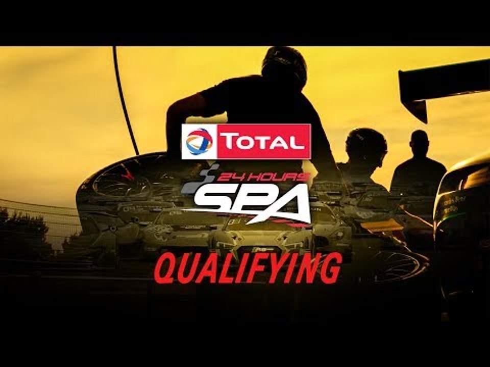 LIVE - QUALIFYING - TOTAL 24 Hours of Spa 2017