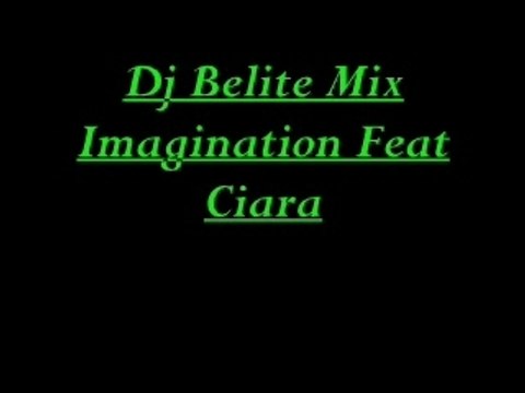 Dj Belite Mix Imagination Feat Ciara