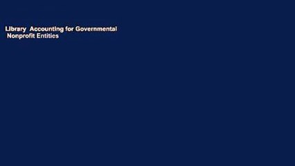 Library  Accounting for Governmental   Nonprofit Entities