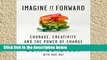 Library  Imagine It Forward: Courage, Creativity, and the Power of Change
