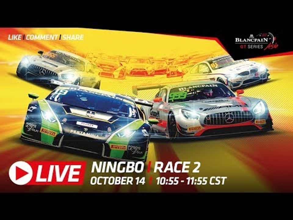 RACE 2  - Ningbo China - Blancpain GT Series Asia 2018