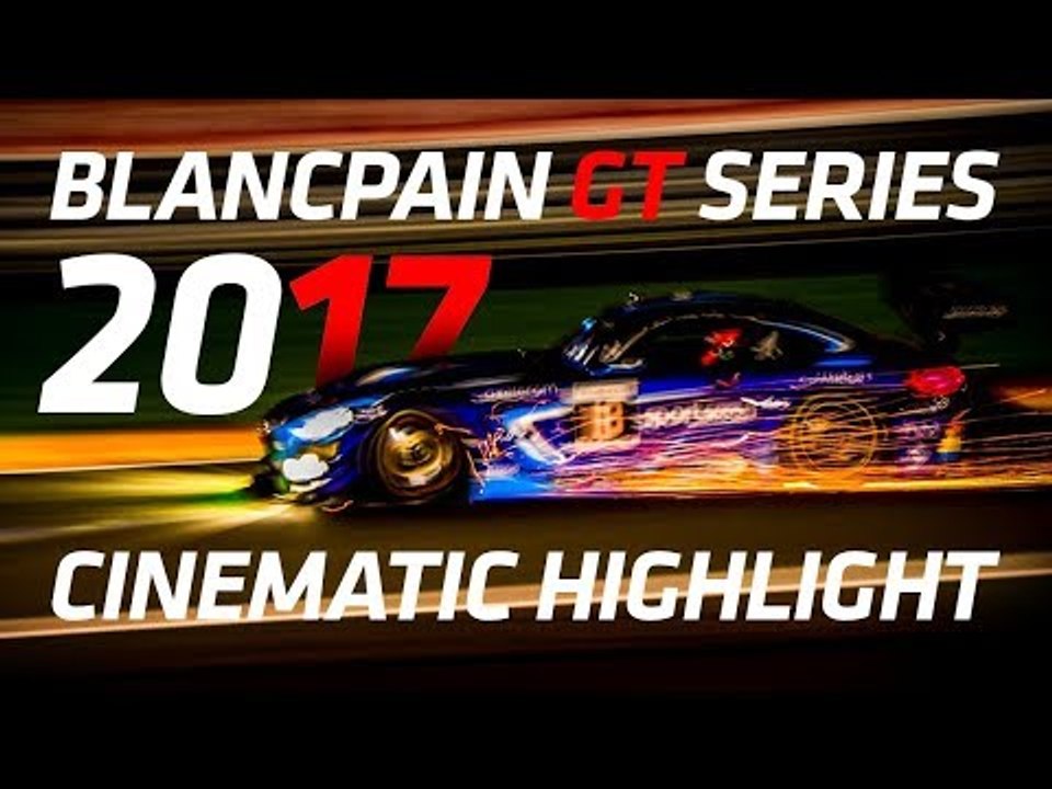 ACTION PACKED 2017 SEASON - Blancpain GT Series