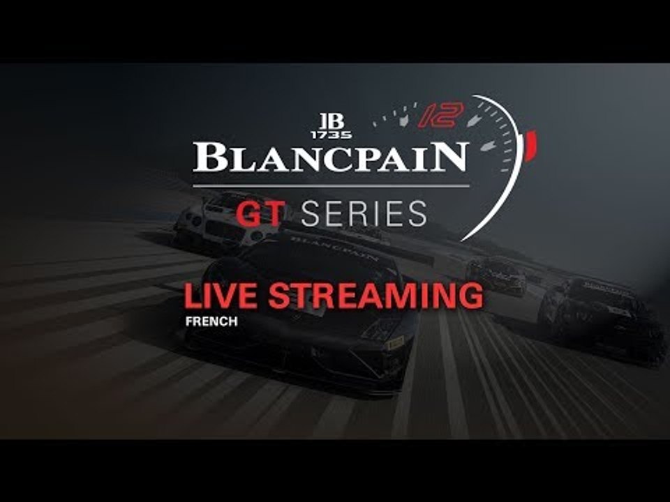 LIVE - QUALIFYING - ZOLDER 2018 - Blancpain Gt Series - FRENCH