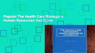 Popular The Health Care Manager s Human Resources Handbook
