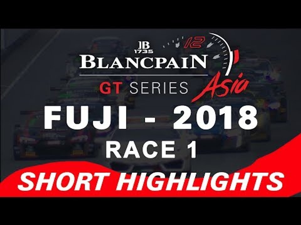 Race 1 Short Highlights - Fuji - Blancpain GT Series Asia 2018