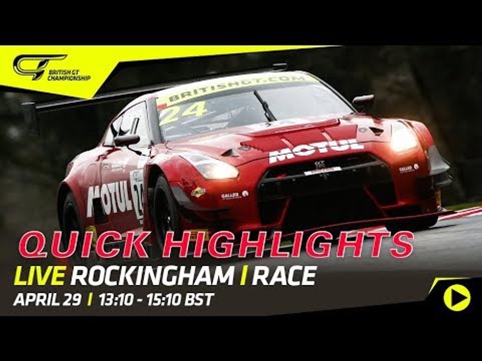 British GT - Rockingham 2018 -  Quick Highlights