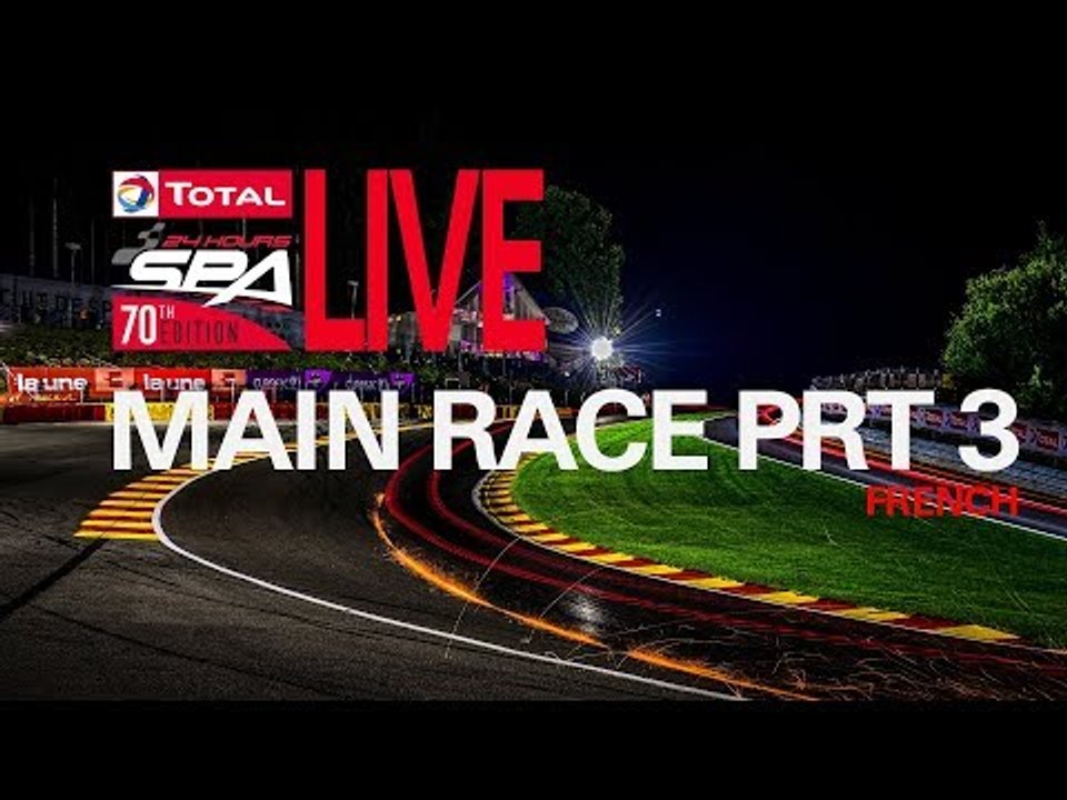 Part 3 - The Total 24 Hours Spa 2018 - French