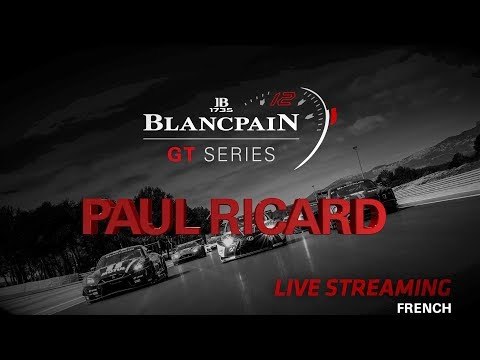 QUALIFYING - 1000K Paul Ricard. - Blancpain GT Series - FRENCH