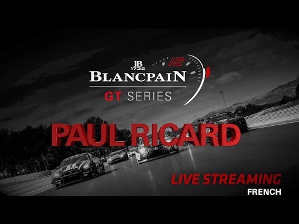 QUALIFYING -  1000K Paul Ricard. - Blancpain GT Series - FRENCH