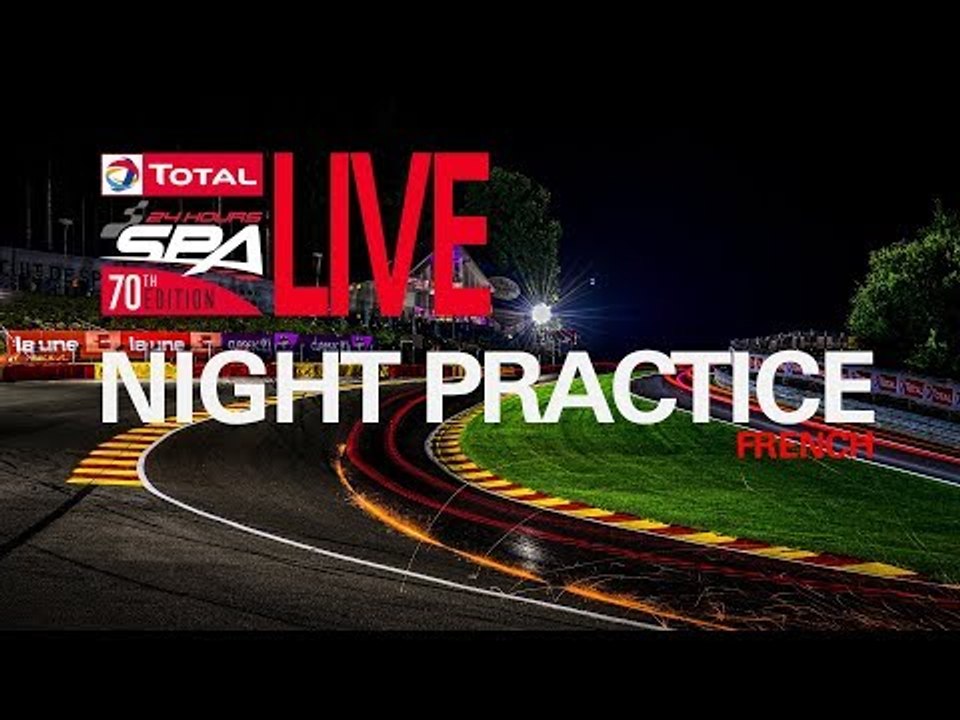 Night Practice - Total 24 hours of Spa 2018 - French
