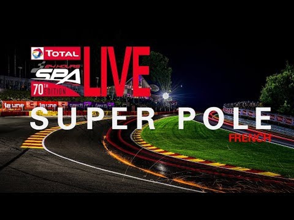 Super Pole - Total 24 hours of Spa 2018 - French