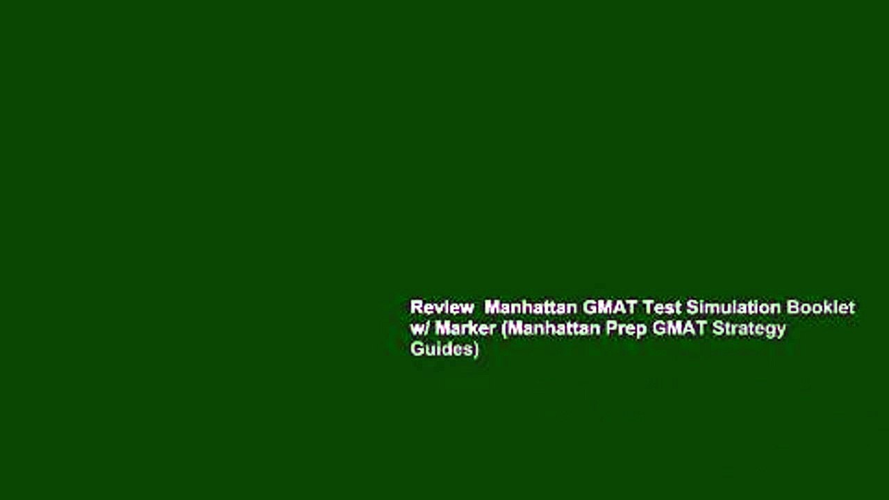 Review  Manhattan GMAT Test Simulation Booklet w/ Marker (Manhattan Prep GMAT Strategy Guides)