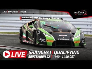 Qualifying - Shanghai - Blancpain GT Series Asia 2018