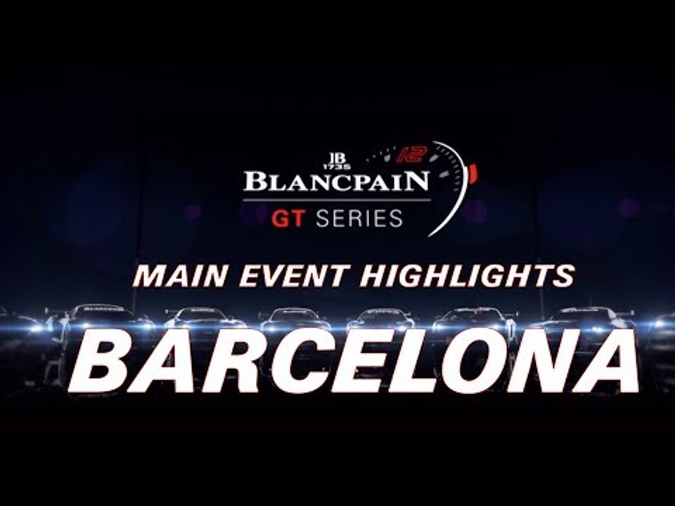 2018 Season Final - Event Highlights Barcelona - Blancpain GT Series