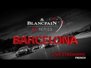 PRE-QUALIFYING - Barcelona 2018 - Blancpain GT Series - Endurance Cup - FRENCH