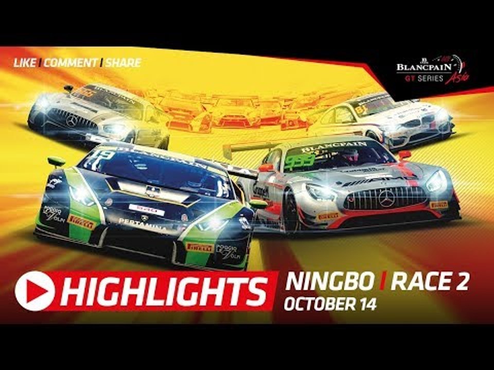 Short Highlights - Race 2 - Ningbo China - Blancpain GT Series Asia 2018