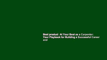 Best product  At Your Best as a Carpenter: Your Playbook for Building a Successful Career and