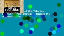 Best product  Heads I Win, Tails You Lose: A Financial Strategy to Reignite the American Dream